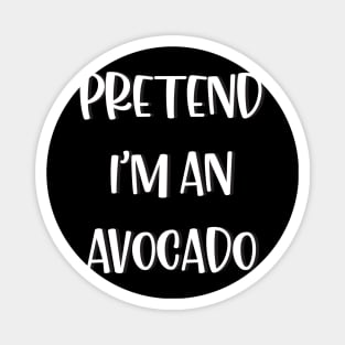 Lazy Halloween Costume Funny Pretend I'm An Avocado Magnet